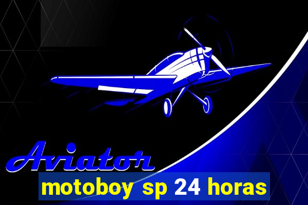 motoboy sp 24 horas